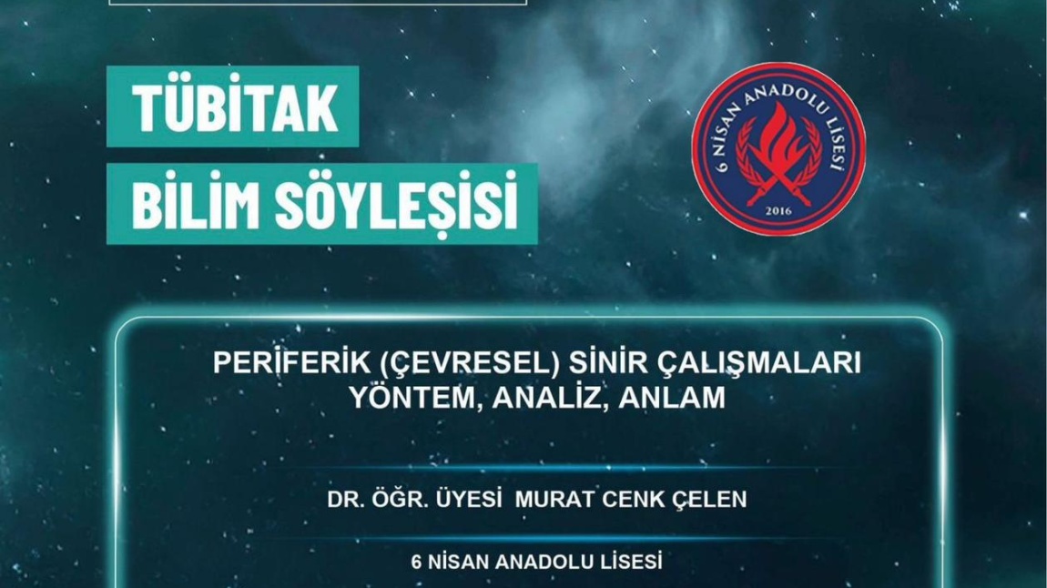 6 NİSAN ANADOLU LİSESİ'NDE TÜBİTAK BİLİM SÖYLEŞİSİ